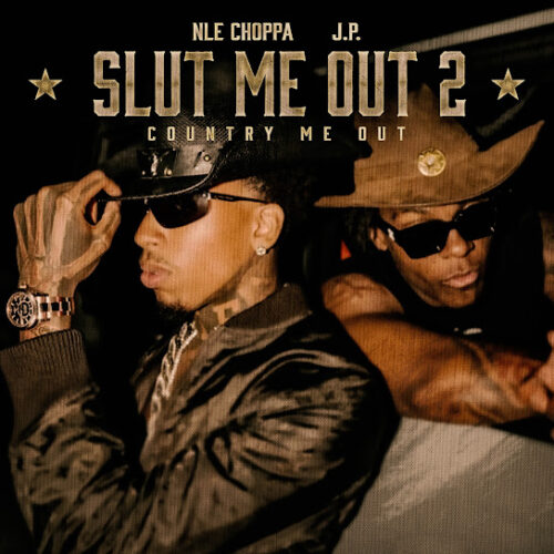 NLE Choppa - SLUT ME OUT 2 (COUNTRY ME OUT) Ft. J.P.