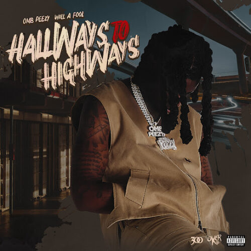 OMB Peezy - Hallways To Highways (feat. Will A Fool)