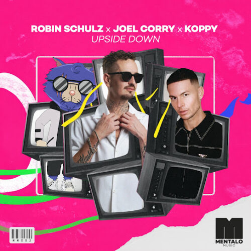 Robin Schulz - Upside Down Ft. Joel Corry & KOPPY