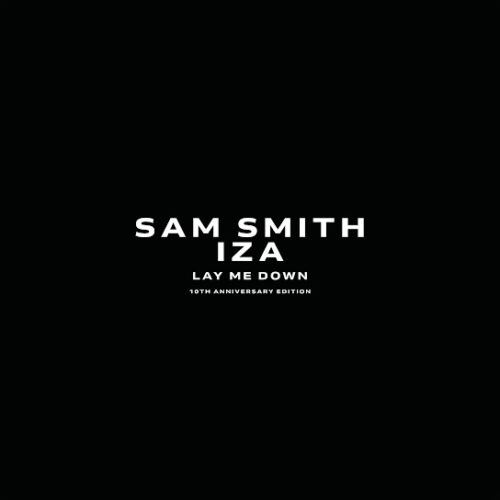 Sam Smith - Lay Me Down Ft. IZA