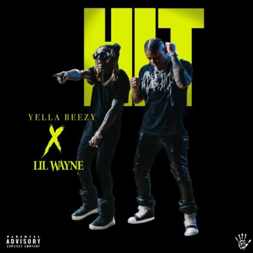 Yella Beezy - Hit Ft. Lil Wayne