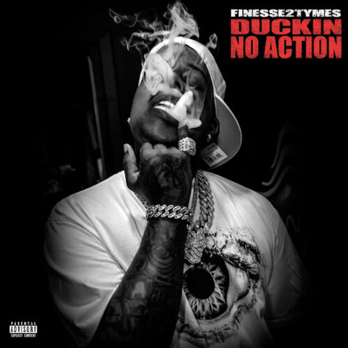 Finesse2tymes - Duckin No Action