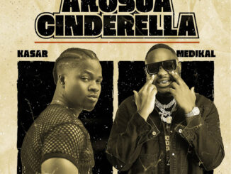 Kasar - Akosua Cinderella (feat. Medikal)