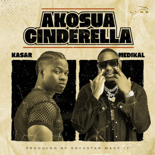 Kasar - Akosua Cinderella (feat. Medikal)