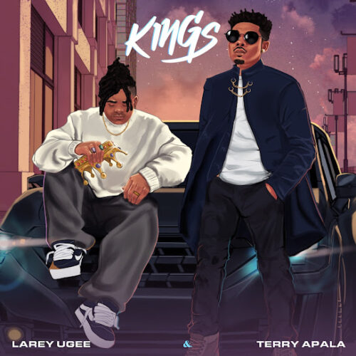 Larey Ugee - Kings (feat. Terry Apala)