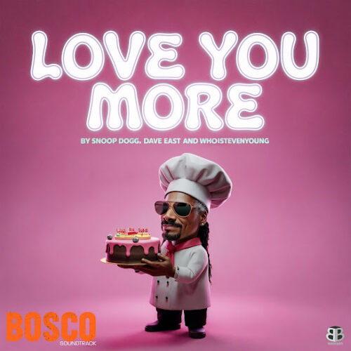 Snoop Dogg - Love You More Ft. Dave East, Bosco Soundtrack & And WHOISTEVENYOUNG