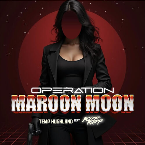 Temp Hughland - Operation Maroon Moon Ft. Riff Raff