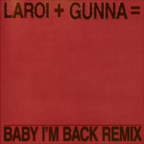 The Kid LAROI - BABY I'M BACK (Remix) (feat. Gunna)