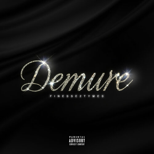 Finesse2tymes - Demure